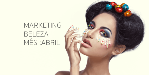 marketing beleza mes abril